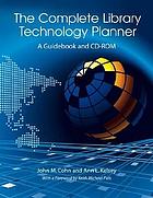 The complete library technology planner : a guidebook with sample technology plans and RFPs on CD-ROM
