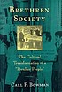 Brethren society : the cultural transformation... door Carl F Bowman
