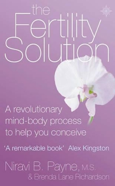 The fertility solution : a revolutionary mind-body process to help you ...