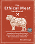 The ethical meat handbook : complete home butchery,... by  Meredith Leigh 