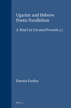 Ugaritic and Hebrew poetic parallelism : a trial cut, `nt I and proverbs 2