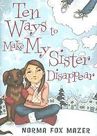 Ten ways to make my sister disappear