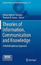 Theories of Information, Communication and Knowledge A Multidisciplinary Approach