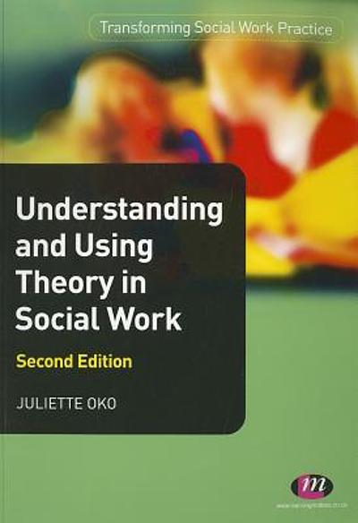 Understanding and using theory in social work | WorldCat.org