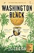Washington Black by  Esi Edugyan 