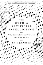 Book cover: The Myth of Artificial Intelligence: Why Computers Can’t Think the Way We Do