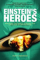 Einstein's heroes imagining the world through the language of mathematics