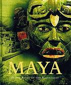 Maya : divine kings of the rainforest