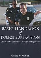 Basic handbook of police supervision : a practical guide for law enforcement supervisors
