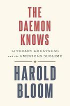 The daemon knows : literary greatness and the American sublime