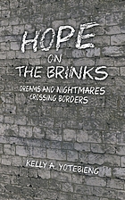 HOPE ON THE BRINKS : dreams and nightmares crossing borders.