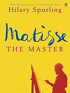 A life of Henri Matisse. Vol. 2, Matisse the master, 1909-1954