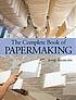 The complete book of papermaking by  Josep Asunción 