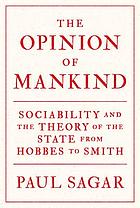 The opinion of mankind : sociability and the theory of the state from Hobbes to Smith