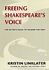 Freeing Shakespeare's voice by Kristin Linklater