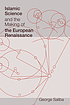 Islamic science and the making of the European... by George Saliba