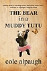 The bear in a muddy tutu