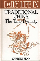 Daily life in traditional China : the Tang dynasty