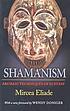 Shamanism : archaic techniques of ecstasy by  Mircea Eliade 
