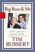 Big Russ and me : father and son, lessons of life by  Tim Russert 