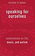 Speaking for ourselves : conversations on life,... per Michael B Bakan