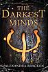 The darkest minds. [Bk. 1] by  Alexandra Bracken 