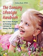 The sensory lifestyle handbook : how to create meaningful and motivating sensory enrichment for sensory-filled days