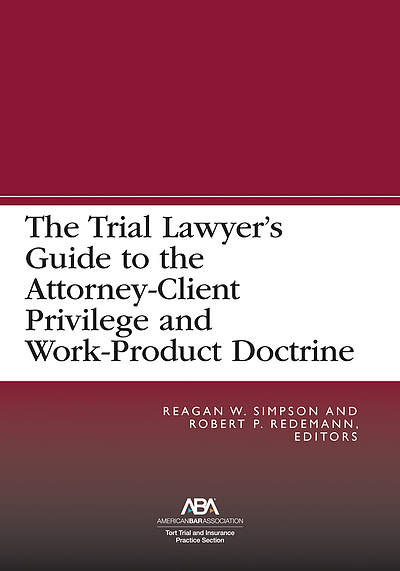 The Trial Lawyer S Guide To The Attorney Client Privilege And Work      4942454286 400 