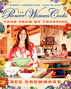 The pioneer woman cooks : food from my frontier