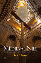 The medieval Nile : route, navigation, and landscape in Islamic Egypt