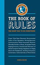 The book of rules : the right way to do everything