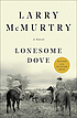 Lonesome Dove : a novel by Larry McMurtry