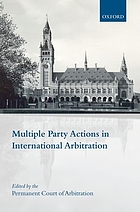 Multiple party actions in international arbitration : Permanent Court of Arbitration