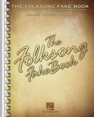 The folksong fake book : a collection of 1000 folksongs from around the  world : melody, lyrics, chords