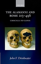 The Alamanni and Rome : 213-496 (Caracalla to Clovis)