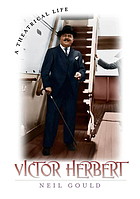 Victor Herbert : a theatrical life