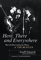 Here, there and everywhere : my life recording the music of the Beatles
