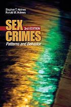 Sex crimes : patterns and behavior