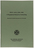 Fritz Saxl (1890 - 1948) : a biographical memoir; reprinted in the fiftieth anniversary year of his death