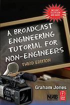 Broadcast Engineering Tutorial for Non-Engineers, 3rd Edition