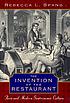 The invention of the restaurant : Paris and modern... by  Rebecca L Spang 