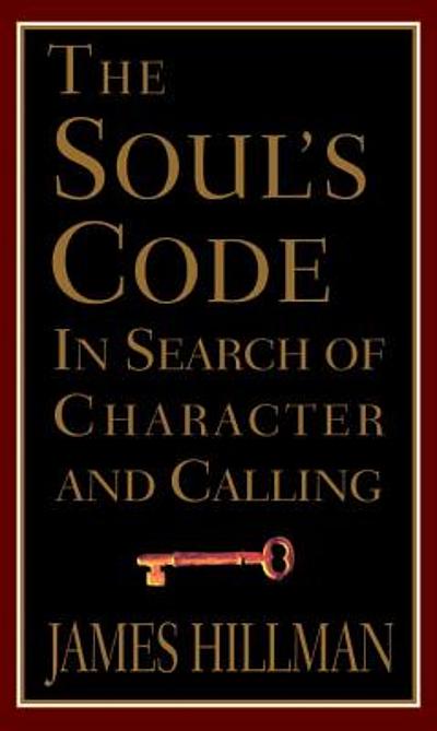 James Hillman - The Soul's Code: In Search of Character and Calling : James  Hillman : Free Download, Borrow, and Streaming : Internet Archive