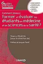 Comment [mieux] former et évaluer les étudiants en médecine et en sciences de la santé?