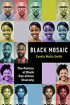 Black mosaic : the politics of Black pan-ethnic diversity