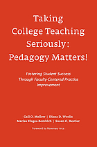 Taking college teaching seriously : pedagogy matters! ; fostering student success through faculty-centered practice improvement