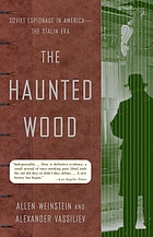 The haunted wood : Soviet espionage in America - the Stalin era