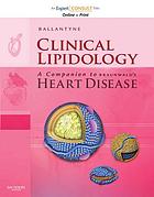 Clinical lipidology : a companion to Braunwald's heart disease
