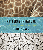 Patterns in Nature : Why the Natural World Looks the Way It Does