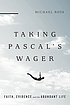Taking Pascal's wager : faith, evidence, and the... Autor: Michael Rota