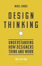 Design thinking : understanding how designers think and work